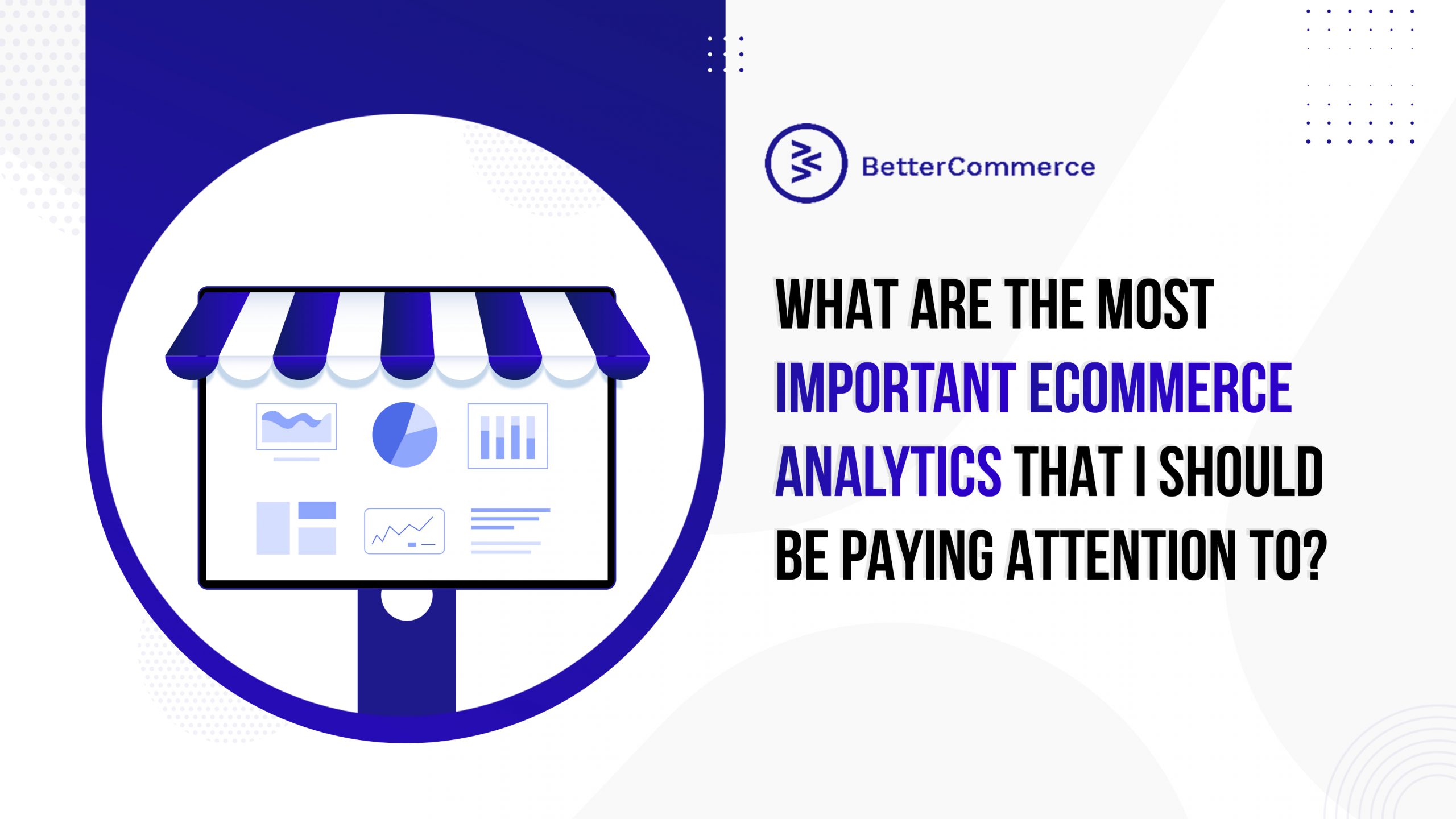 What are the most important eCommerce analytics that I should be paying attention to?