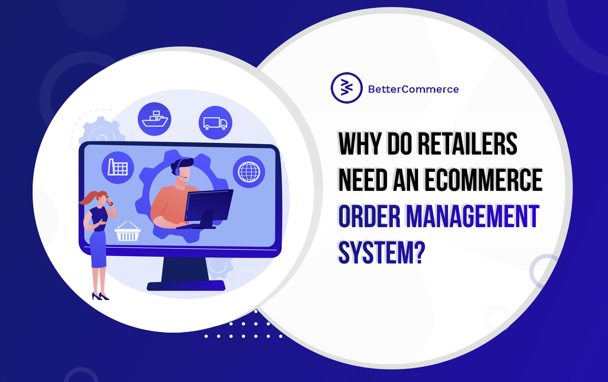 Why do Retailers need an eCommerce Order Management System?